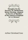 Thoughts On the Services, Or, Meditations Before Worship, Adapted to the Use of Members of the Church of England by L.J. Bernays - Arthur Cleveland Coxe