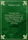Voyages Aux Montagnes D.ecosse Et Aux Isles Hebrides, De Scilly, D.anglesey, Etc, Volume 1 (French Edition) - William Coxe