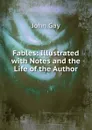 Fables: Illustrated with Notes and the Life of the Author - Gay John