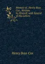 Memoir of . Henry Boys Cox . Written by Himself, with Several of His Letters - Henry Boys Cox