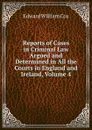 Reports of Cases in Criminal Law Argued and Determined in All the Courts in England and Ireland, Volume 4 - Edward William Cox