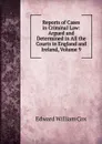 Reports of Cases in Criminal Law: Argued and Determined in All the Courts in England and Ireland, Volume 9 - Edward William Cox