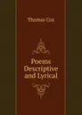 Poems Descriptive and Lyrical - Thomas Cox