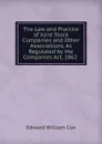 The Law and Practice of Joint Stock Companies and Other Associations, As Regulated by the Companies Act, 1862 . - Edward William Cox