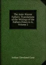 The Ante-Nicene Fathers: Translations of the Writings of the Fathers Down to A, Volume 2 - Arthur Cleveland Coxe