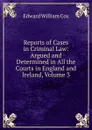 Reports of Cases in Criminal Law: Argued and Determined in All the Courts in England and Ireland, Volume 3 - Edward William Cox