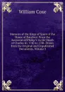 Memoirs of the Kings of Spain of the House of Bourbon: From the Accession of Philip V. to the Death of Charles Iii. 1700 to 1788. Drawn from the Original and Unpublished Documents, Volume 3 - William Coxe