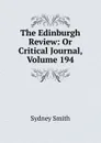 The Edinburgh Review: Or Critical Journal, Volume 194 - Sydney Smith