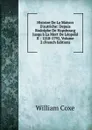 Histoire De La Maison D.autriche: Depuis Rodolphe De Hapsbourg Jusqu.a La Mort De Leopold II : 1218-1792, Volume 2 (French Edition) - William Coxe