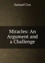 Miracles: An Argument and a Challenge - Samuel Cox