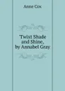 .Twixt Shade and Shine, by Annabel Gray - Anne Cox