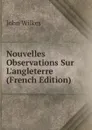 Nouvelles Observations Sur L.angleterre (French Edition) - John Wilkes