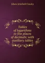 Tables of logarithms to five places of decimals: with auxiliary tables - Edwin Schofield Crawley