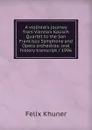 A violinist.s journey from Vienna.s Kolisch Quartet to the San Francisco Symphony and Opera orchestras: oral history transcript / 1996 - Felix Khuner