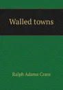 Walled towns - Ralph Adams Cram