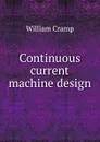 Continuous current machine design - William Cramp