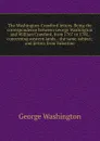 The Washington-Crawford letters. Being the correspondence between George Washington and William Crawford, from 1767 to 1781, concerning western lands. . the same subject; and letters from Valentine - George Washington