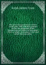 The great thousand years written in the year 1908, and first printed in Pax, the magazine of the Benedictines of Caldey, in December, 1910, to which . in January, 1918, and called Ten years after - Ralph Adams Cram