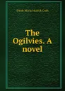 The Ogilvies. A novel - Dinah Maria Mulock Craik