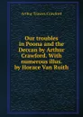 Our troubles in Poona and the Deccan by Arthur Crawford. With numerous illus. by Horace Van Ruith - Arthur Travers Crawford