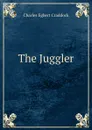 The Juggler - Charles Egbert Craddock