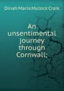 An unsentimental journey through Cornwall; - Dinah Maria Mulock Craik
