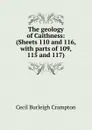 The geology of Caithness: (Sheets 110 and 116, with parts of 109, 115 and 117) - Cecil Burleigh Crampton