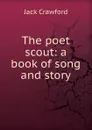 The poet scout: a book of song and story - Jack Crawford