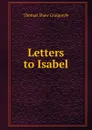 Letters to Isabel - Thomas Shaw Craigmyle