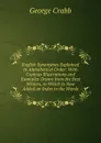English Synonymes Explained in Alphabetical Order: With Copious Illustrations and Examples Drawn from the Best Writers, to Which Is Now Added an Index to the Words - Crabb George