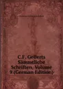 C.F. Gellerts Sammtliche Schriften, Volume 9 (German Edition) - Christian Fürchtegott Gellert
