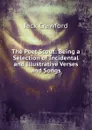 The Poet Scout: Being a Selection of Incidental and Illustrative Verses and Songs - Jack Crawford