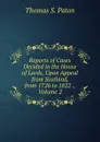 Reports of Cases Decided in the House of Lords, Upon Appeal from Scotland, from 1726 to 1822 ., Volume 2 - Thomas S. Paton