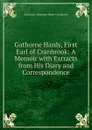Gathorne Hardy, First Earl of Cranbrook: A Memoir with Extracts from His Diary and Correspondence - Gathorne Gathorne-Hardy Cranbrook
