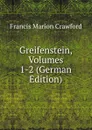 Greifenstein, Volumes 1-2 (German Edition) - F. Marion Crawford
