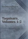 Taquisara, Volumes 1-2 - F. Marion Crawford