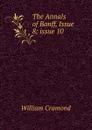 The Annals of Banff, Issue 8;.issue 10 - William Cramond