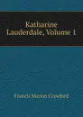 Katharine Lauderdale, Volume 1 - F. Marion Crawford
