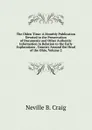 The Olden Time: A Monthly Publication Devoted to the Preservation of Documents and Other Authentic Information in Relation to the Early Explorations . Country Around the Head of the Ohio, Volume 2 - Neville B. Craig