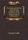 The Order and Method of Instructing Children: With Strictures On the Modern System of Education - Crabb George