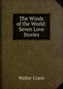 The Winds of the World: Seven Love Stories - Crane Walter