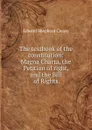 The textbook of the constitution: Magna Charta, the Petition of right, and the Bill of Rights - Creasy Edward Shepherd