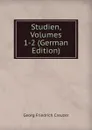 Studien, Volumes 1-2 (German Edition) - Georg Friedrich Creuzer