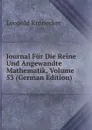 Journal Fur Die Reine Und Angewandte Mathematik, Volume 53 (German Edition) - Leopold Kronecker