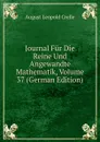 Journal Fur Die Reine Und Angewandte Mathematik, Volume 37 (German Edition) - August Leopold Crelle