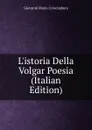L.istoria Della Volgar Poesia (Italian Edition) - Giovanni Mario Crescimbeni