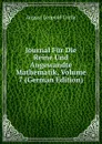 Journal Fur Die Reine Und Angewandte Mathematik, Volume 7 (German Edition) - August Leopold Crelle
