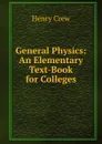 General Physics: An Elementary Text-Book for Colleges - Henry Crew