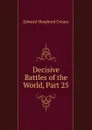 Decisive Battles of the World, Part 25 - Creasy Edward Shepherd