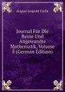 Journal Fur Die Reine Und Angewandte Mathematik, Volume 5 (German Edition) - August Leopold Crelle